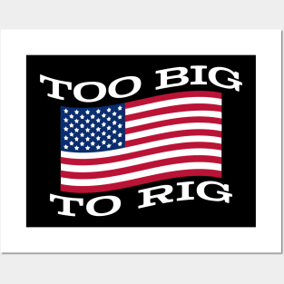 Too Big To Rig Flag Posters and Art